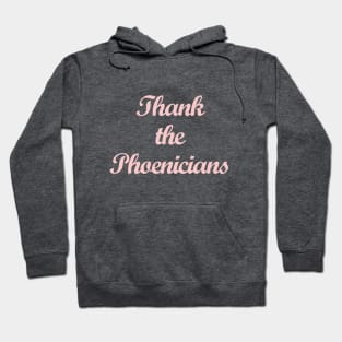 Thank the Phoenicians Millennial Pink Hoodie